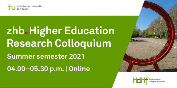 zhb Higher Education Research Colloquium: Talks in the summer semester 2021 Announcement card for the talks at the research colloquium in the summer semester 2021
